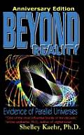 Beyond Reality: Evidence of Parallel Universes Beyond Reality: Evidence of Parallel Universes