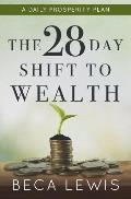 The 28 Day Shift To Wealth: A Daily Prosperity Plan