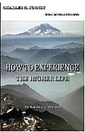 How to Experience the Higher Life.