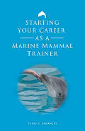 Starting Your Career As A Marine Mammal Trainer