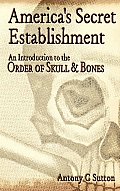 Americas Secret Establishment An Introduction to the Order of Skull & Bones