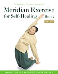 Meridian Exercise for Self Healing Book 2 Classified by Common Symptoms