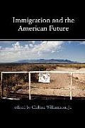 Immigration and the American Future