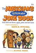Musicians Ultimate Joke Book Over 500 One Liners Quips Jokes & Tall Tales