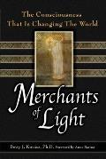 Merchants of Light The Consciousness That Is Changing the World