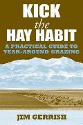 Kick the Hay Habit A Practical Guide to Year Round Grazing