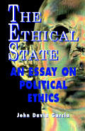 The Ethical State - An Essay On Political Ethics