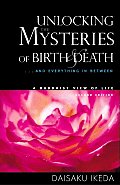 Unlocking the Mysteries of Birth & Death & Everything in Between a Buddhist View Life