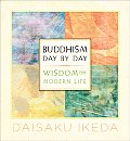Buddhism Day by Day Wisdom for Modern Life