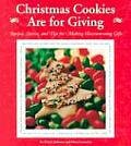 Christmas Cookies Are for Giving Recipes Stories & Tips for Making Heartwarming Gifts