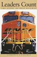 Leaders Count The Story of the BNSF Railway