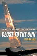Close to the Sun How Airbus Challenged Americas Domination of the Skies