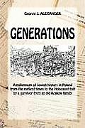 Generations: A Millenium of Jewish History in Poland from the Earliest Times to the Holocaust Told by a Survivor from an Old Krakow