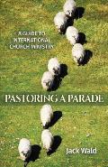 A Guide to International Church Ministry: Pastoring a Parade