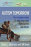Autism Tomorrow The Complete Guide to Help Your Child Thrive in the Real World