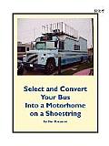 Select & Convert Your Bus Into a Motorhome on a Shoestring