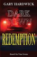 Dark Town Redemption: Inspired By True Events