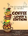 Coloring Book for Writers: Coffee Lover's Edition