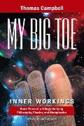 My Big TOE - Inner Workings S: Book 3 of a Trilogy Unifying Philosophy, Physics, and Metaphysics