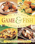 Ultimate Game & Fish Cookbook More Than 400
