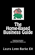 The Home-Based Business Guide: planning a business, choosing an entity, IRS approved tax deductions