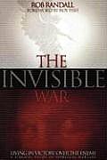 The Invisible War: Living in Victory Over the Enemy