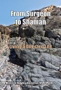 From Surgeon to Shaman: Living a Directed Life
