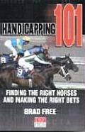 Handicapping 101 Finding The Right Horses & Making the Right Bets