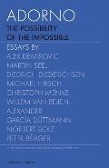 Adorno, Volume 1: The Possibility of the Impossible