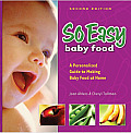 So Easy Baby Food A Personalized Guide to Making Baby Food at Home