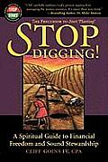 Stop Digging A Spiritual Guide to Financial Freedom & Sound Stewardship