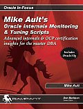 Mike Aults Oracle Internals Monitoring & Tuning Scripts Advanced Internals & Ocp Certification Insights for the Master DBA
