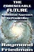 The Foreseeable Future: A Rational Approach to Prediction