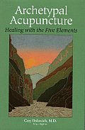 Archetypal Acupuncture Healing With The Five Elements