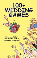 100 Wedding Games Fun & Laughs for Bachelorette Parties Showers & Receptions