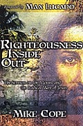 Righteousness Inside Out: The Sermon on the Mount and the Radical Way of Jesus