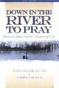 Down in the River to Pray: Revisioning Baptism as God's Transforming Work