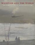 Whistler and the World: The Lunder Collection of James McNeill Whistler