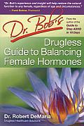 Dr Bobs Drugless Guide to Balance Female Hormones