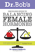 Dr Bobs Drugless Guide To Balancing Female Hormones