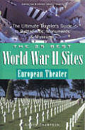 25 Best World War II Sites European Theater The Ultimate Travelers Guide to the Battlefields Monuments & Museums