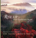 Rise Up with a Listening Heart Reflecting & Meditating with the Monks of New Skete