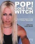 Pop Goes the Witch The Disinformation Guide to 21st Century Witchcraft