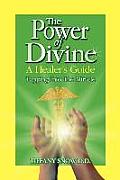 Power of Divine A Healers Guide Tapping Into the Miracle