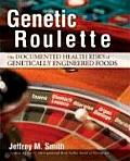 Genetic Roulette The Documented Health Risks of Genetically Engineered Foods