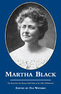 Martha Black Her Story From The Dawson