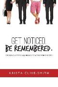 Get Noticed. Be Remembered.: Creating a Personal Brand Strategy for Success
