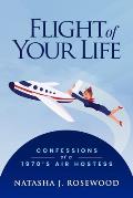 Flight of Your Life: Confessions of a 1970s Air Hostess