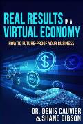 Real Results in a Virtual Economy: How to Future-Proof Your Business