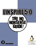 Linspire 5.0: The No Nonsense Guide! with CDROM